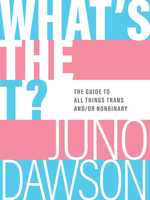 Title details for What's the T? by Juno Dawson - Available